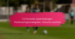 3-2 Formatie: Spelerbijdragen, Positioneringsstrategieën, Tactische inzichten